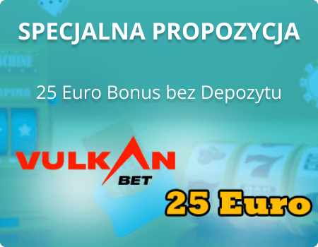 vulkanbet bonus bez depozytu 25 euro